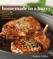 Homemade in a hurry : more than 300 shortcut recipes for delicious home-cooked meals cover image