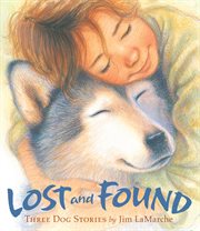 Lost and found : three dog stories cover image