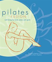 Pilates fusion : well-being for body, mind, and spirit cover image