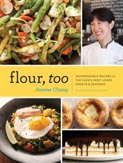 Flour, too : indispensable recipes for the cafe's most loved sweets & savories cover image