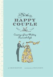To the happy couple : creating a great wedding toast with style cover image