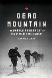 Dead mountain : the untold true story of the Dyatlov Pass incident cover image