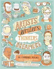Artists, writers, thinkers, dreamers : portraits of fifty famous folks and all their weird stuff cover image