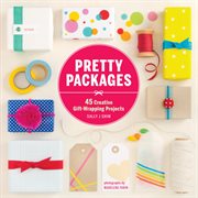 Pretty packages : 45 creative gift-wrapping projects cover image