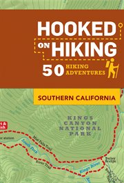 Hooked on hiking : Southern California, 50 hiking adventures cover image