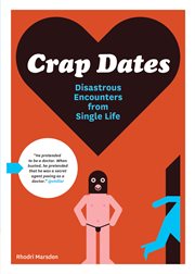 Crap dates : disastrous encounters from single life cover image