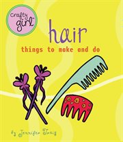 Hair : things to make and do cover image