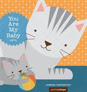 You are my baby : Pets cover image