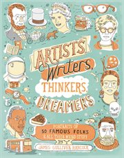 Artists, writers, thinkers, dreamers : portraits of 50 famous folks & all their weird stuff cover image