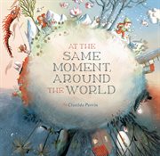 At the same moment, around the world cover image