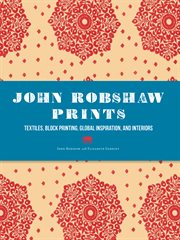 John Robshaw prints : textiles, block printing, global inspiration, and interiors cover image
