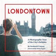 Londontown : a photographic tour of The City's delights cover image