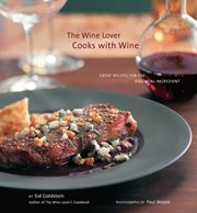 The wine lover cooks with wine : great recipes for the essential ingredient cover image