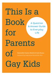 This is a book for parents of gay kids : a question-and-answer guide to everyday life cover image