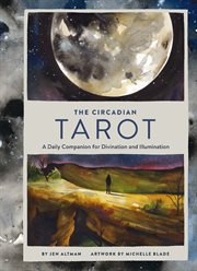 The Circadian tarot : a daily guide for divination and illumination cover image