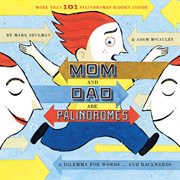Mom and Dad are palindromes : a dilemma for words-- backwards cover image