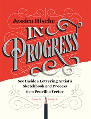 In progress : see inside a lettering artist's sketchbook and process, from sketch to vector cover image