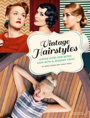 Vintage hairstyles : simple steps for retro hair with a modern twist cover image