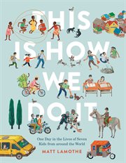This is how we do it : one day in the lives of seven kids from around the world cover image