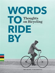 Words to ride by : thoughts on bicycling cover image