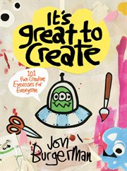 It's great to create : fun creative exercises for everyone cover image