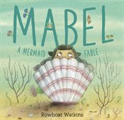Mabel : a mermaid fable cover image