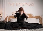 The endings : photographic stories of love, loss, heartbreak, and beginning again cover image