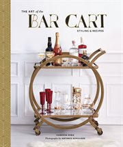 The art of the bar cart : styling & recipes cover image