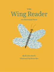 The wing reader : an illustrated poem cover image