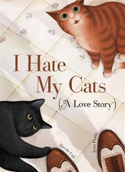 I hate my cats : (a love story) cover image