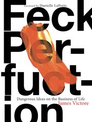 Feck perfuction : dangerous ideas on the business of life cover image