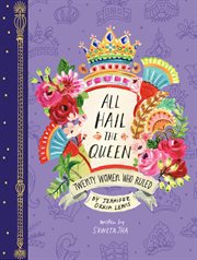 All hail the queen : twenty women who ruled cover image