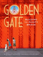 Golden Gate : Building the Mighty Bridge cover image