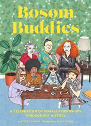 Bosom Buddies : a Celebration of Female Friendships throughout History cover image