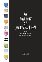 In pursuit of inspiration : trust your instincts and make more art cover image