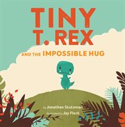 Tiny T. Rex and the impossible hug cover image