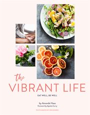 The vibrant life : eat well, be well -- and love your midlife cover image