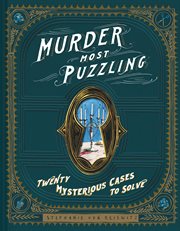 Murder most puzzling : 20 mysterious cases to solve cover image