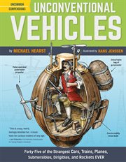 Unconventional vehicles : forty-five of the strangest cars, trains, planes, submersibles, dirigibles, and rockets ever cover image