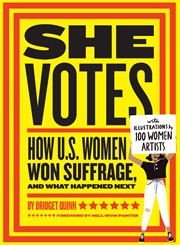 She votes : how U.S. women won suffrage, and what happened next cover image