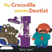 The Crocodile and the Dentist : Taro Gomi cover image