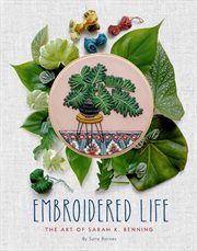 Embroidered life : the art of Sarah K. Benning cover image