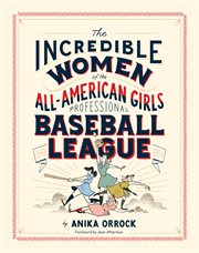 The incredible women of the All-American Girls Professional Baseball League cover image