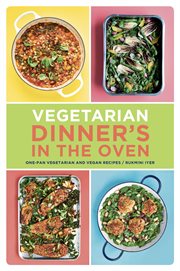 Vegetarian's Dinner in the Oven : one-pan vegetarian and vegan recipes cover image