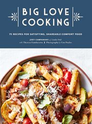 Big love cooking : 75 recipes for satisfying, shareable comfort food cover image