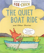 Fox & Chick : The Quiet Boat Ride. and Other Stories cover image