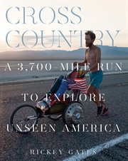 Cross Country : a 3,700-Mile Run to Explore Unseen America cover image