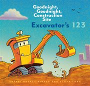 Excavator's 123 : Goodnight, Goodnight Construction Site cover image