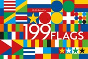 199 Flags : Shapes, Colors, and Motifs from Around the World cover image