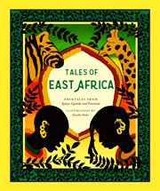Tales of East Africa : folktales from Kenya, Uganda, and Tanzania cover image
